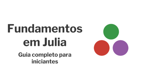 Fundamentos em Julia: Guia completo para iniciantes